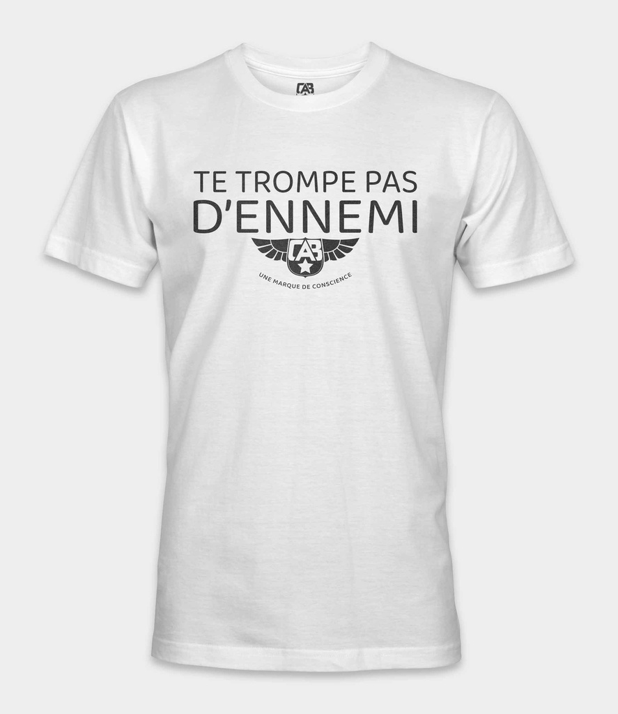 Te trompe pas d'ennemi.